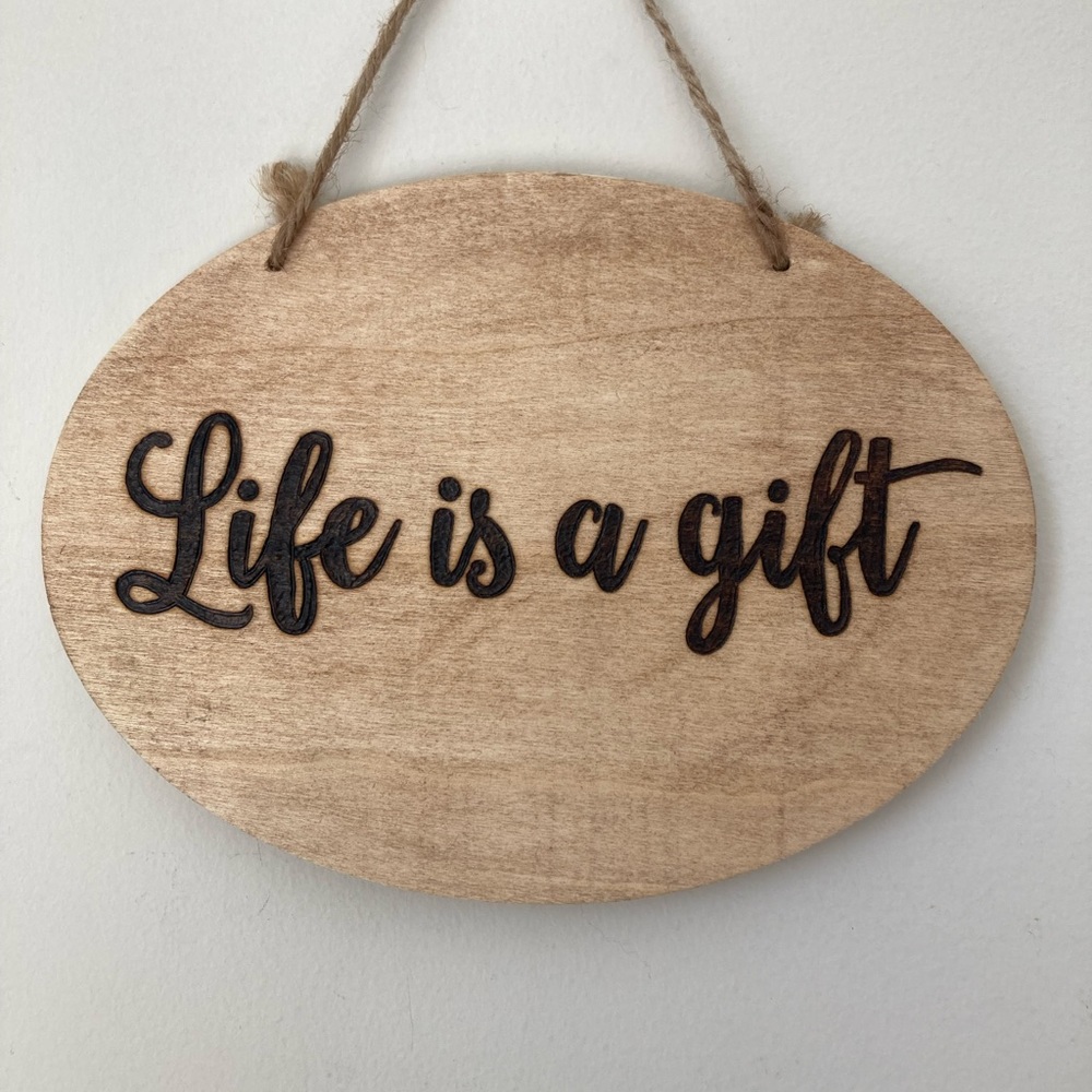 Life Is A Gift - Quote from Titanic - Inspirational - Pyrography - Home Decor